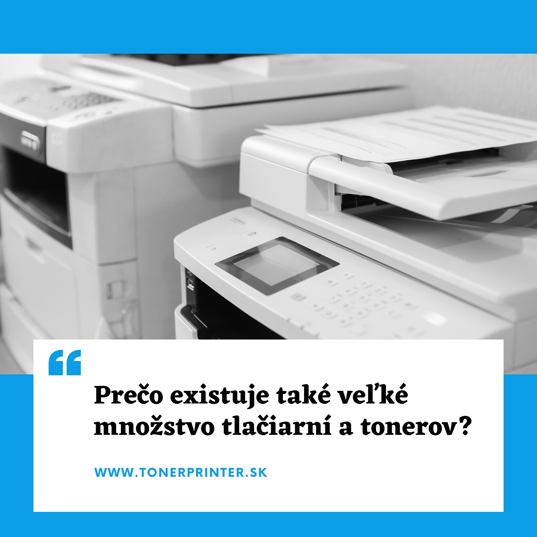 Prečo existuje také veľké množstvo tlačiarní a tonerov?