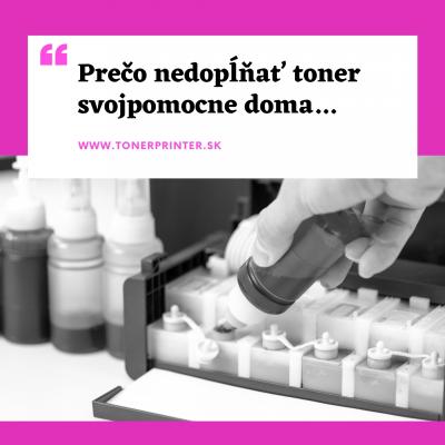 Prečo nedopĺňať toner svojpomocne doma.